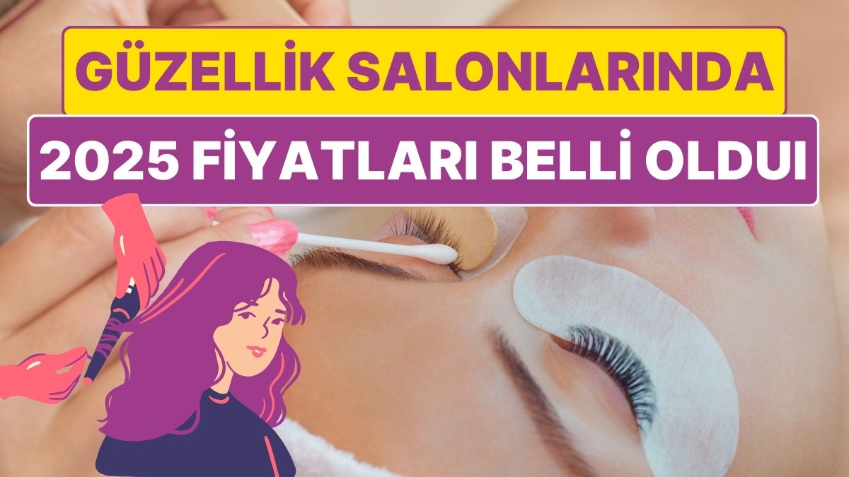 2025 yılı güzellik salonları fiyat tarifesi açıklandı! Yeni fiyatlar, sunulan