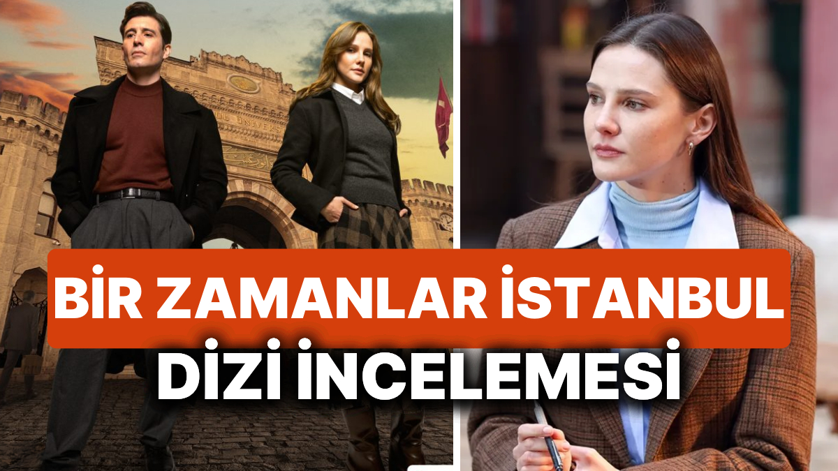"Bir Zamanlar İstanbul: 90'ların Dönem Dizisi" ile nostaljik bir yolculuğa