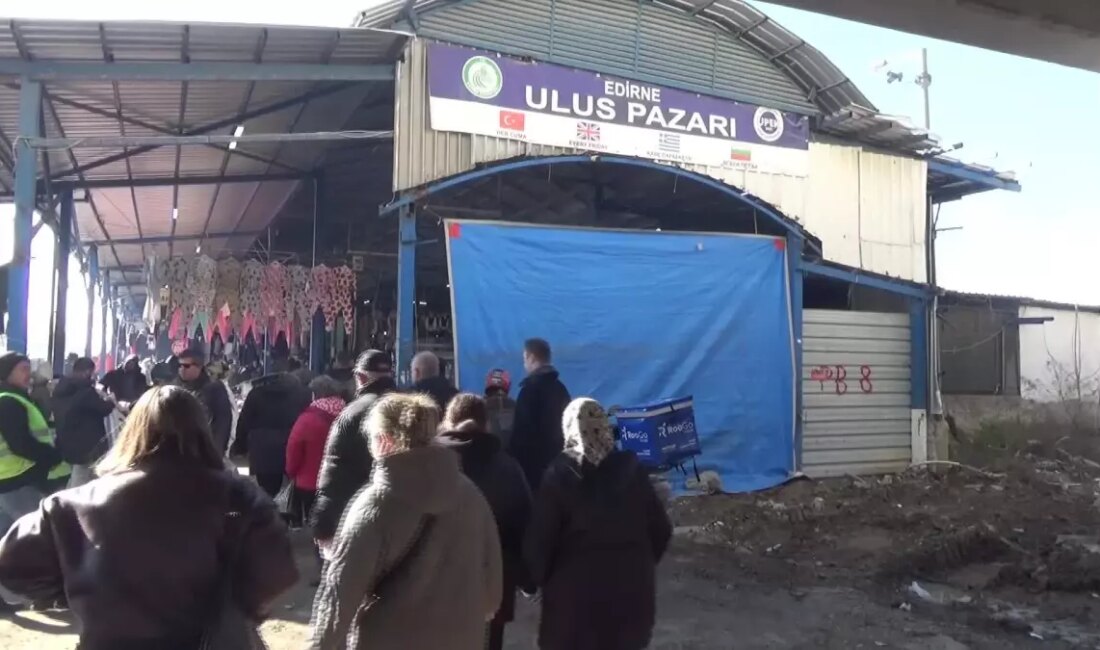 Edirne Ulus Pazarı'ndaki Bulgar müşteri eksikliğinin esnafa etkileri ve yaşanan