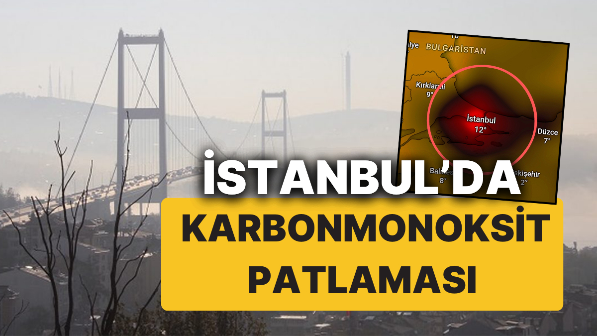 İstanbul'da karbonmonoksit patlaması riski ve hava kirliliği hakkında bilgilere ulaşın.