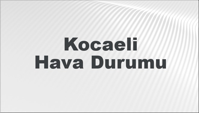 Kocaeli'de hava durumu tahminleriyle güncel hava koşullarını öğrenin. Sıcaklık, rüzgar