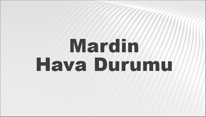Mardin'de hava durumu tahmini ile güncel hava koşullarını öğrenin. Sıcaklık,