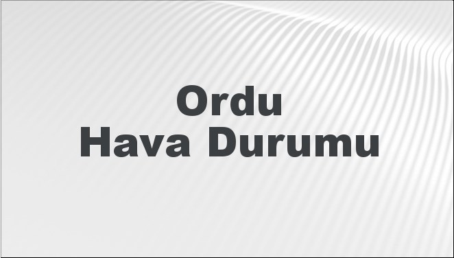 Ordu için 5 günlük hava durumu tahminini öğrenin. Hava sıcaklıkları,