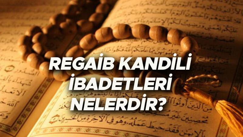 Regaip Kandili ibadetleri ve duaları, dini vecibelerini tam ve eksiksiz
