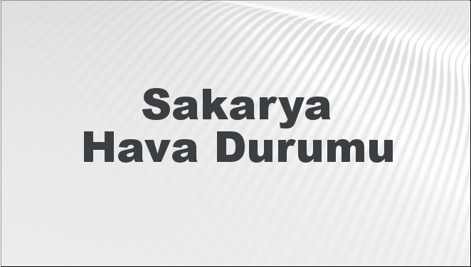 Sakarya'nın 27 Ocak - 31 Ocak 2025 tarihleri arasındaki 5