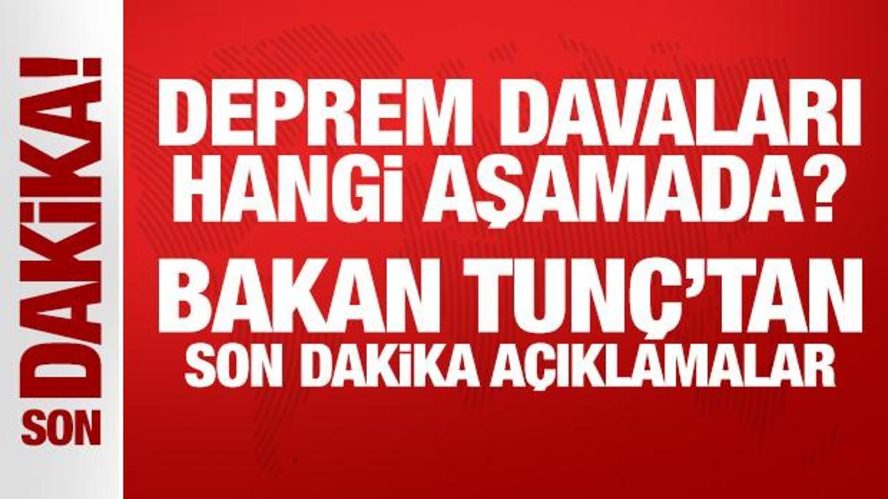 Adalet Bakanı Yılmaz Tunç, deprem bölgesindeki davalar hakkında önemli açıklamalarda