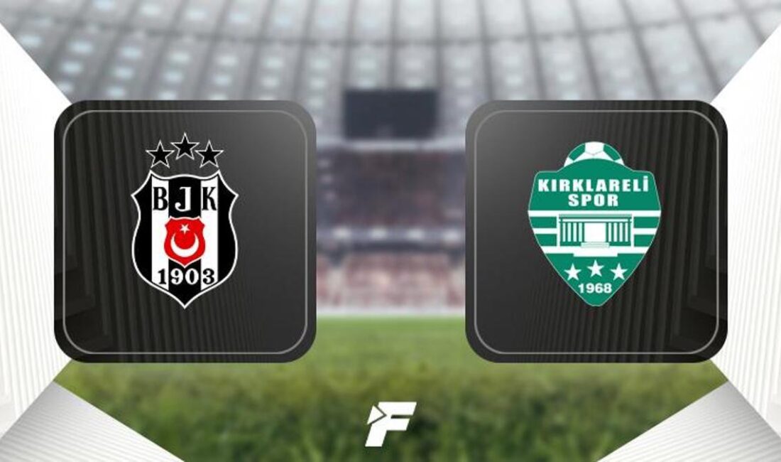 Beşiktaş-Kırklarelispor maçı detayları ve gelişmeleri burada! Maç öncesi analizler, kadro