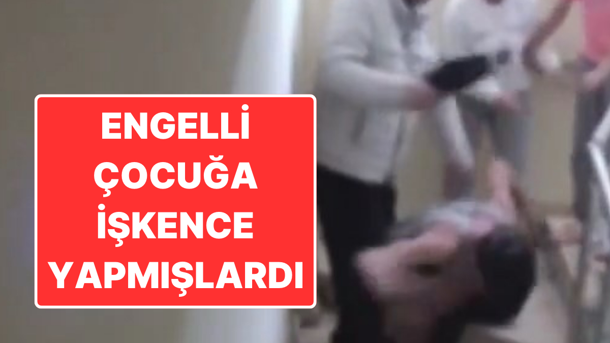 Engelli çocuğa yapılan şiddet olayı, Türkiye'de büyük bir şok etkisi
