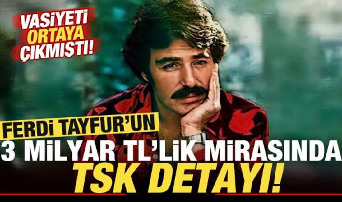 Ferdi Tayfur'un miras davası ve vasiyeti, sanatçının hayatı boyunca biriktirdiği