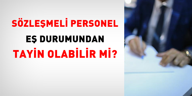 Sözleşmeli personel ve kurumlar arası yer değiştirme süreçlerini detaylı bir