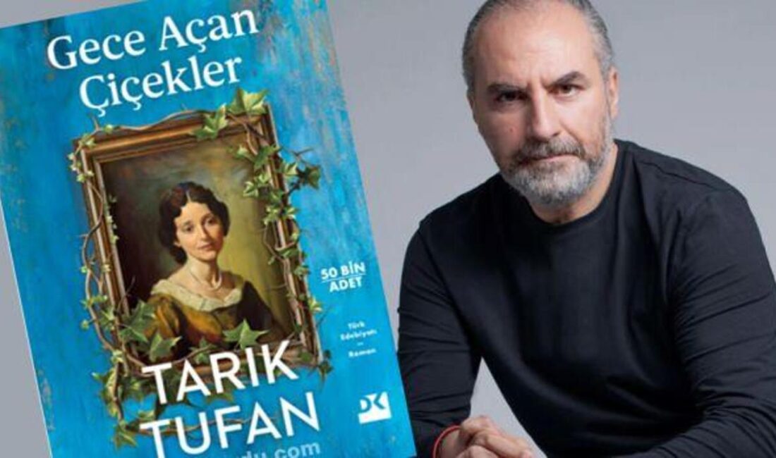 Tarık Tufan’ın 'Gece Açan Çiçekler' romanı, aile bağları ve geçmişin