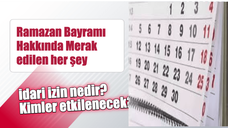 2025 Ramazan Bayramı tatilinin süresi, Cumhurbaşkanlığı tarafından alınan idari izin