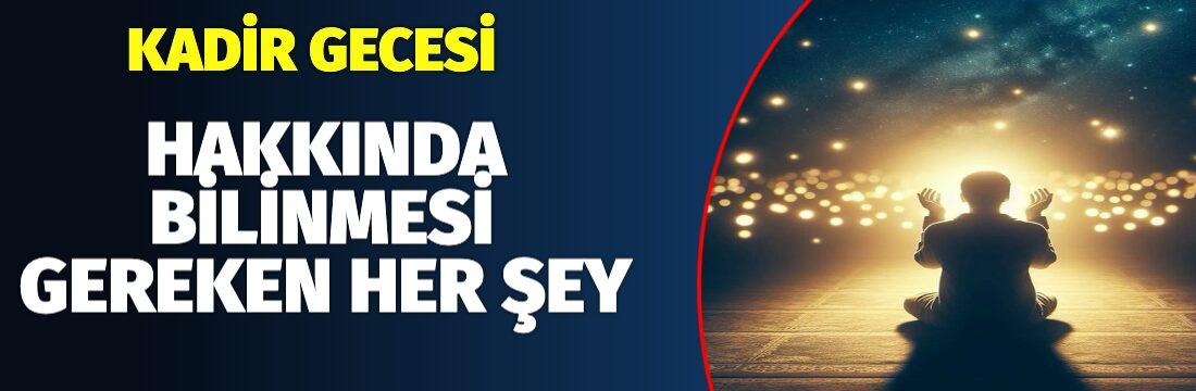 İslam inancında büyük bir öneme sahip olan Kadir Gecesi, Ramazan