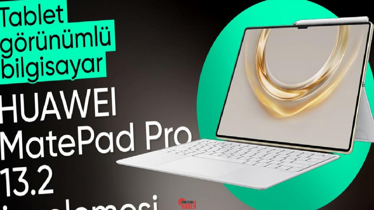 HUAWEI'nin bilgisayar seviyesinde üretkenlik sunan MatePad Pro 13.2 modelini sizler