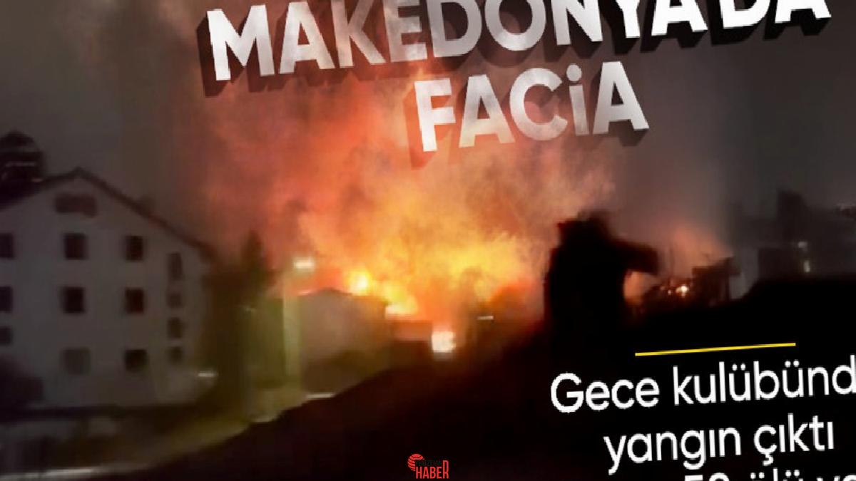 Kuzey Makedonya'da binden fazla kişinin bulunduğu bir gece kulübünde çıkan
