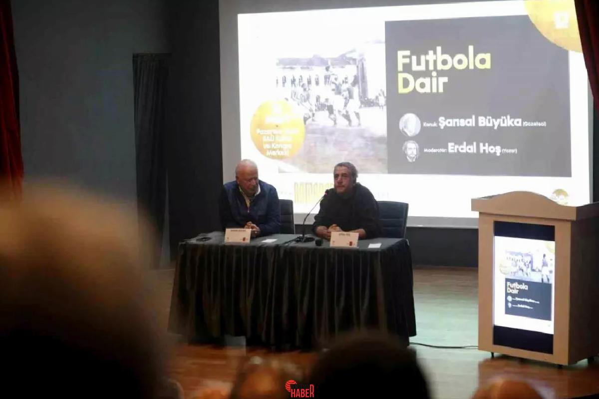 Sakarya Büyükşehir Belediyesi'nin düzenlediği 'Futbola Dair' söyleşisinde Şansal Büyüka ve