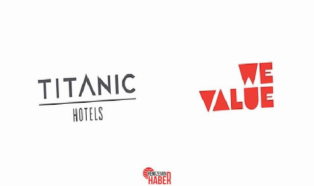 Titanic Hotels, "We Value" konseptiyle sürdürülebilirlik ve toplumsal sorumluluk anlayışını