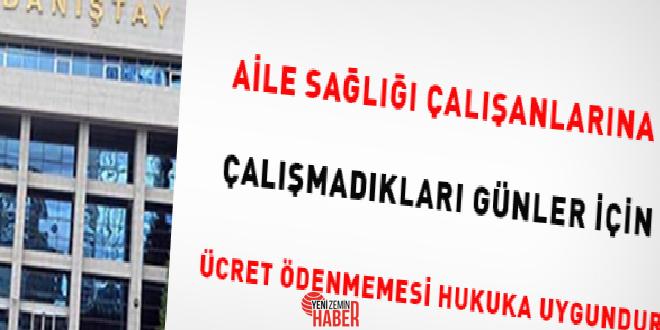 Danıştay 2. Dairesi, aile sıhhati çalışanlarına, ''çalışılan gün sayısına göre''