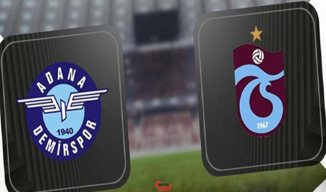 Trendyol Harika Lig'in 32. haftasında Trabzonspor deplasmanda Adana Demirspor ile