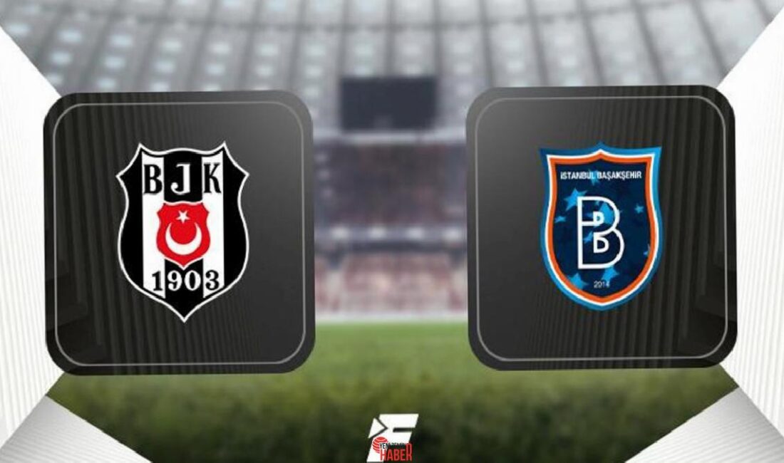 Trendyol Muhteşem Lig'de 31.hafta maçında Beşiktaş, Tüpraş Stadyumu'nda Başakşehir'i konuk