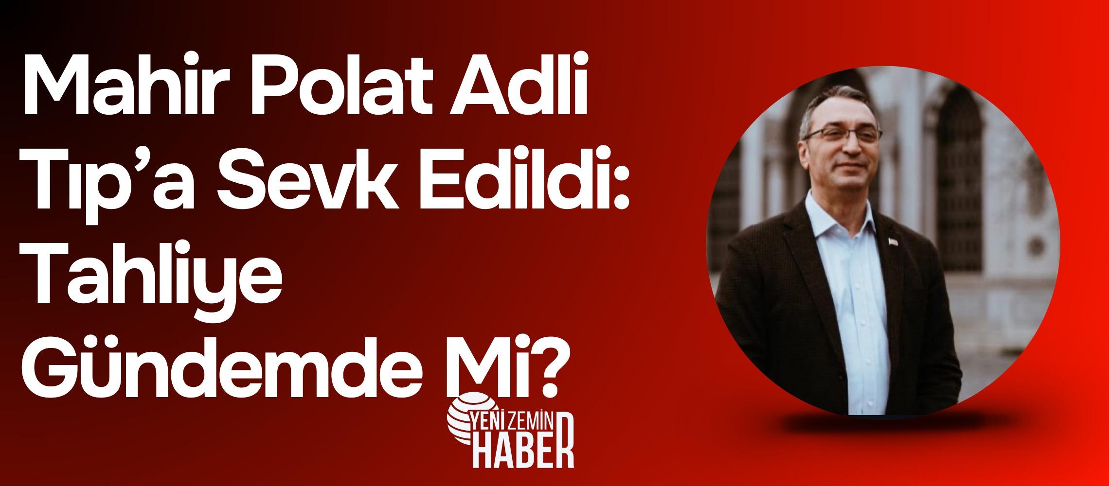 Tutuklu bulunan İBB Genel Sekreter Yardımcısı Mahir Polat, sağlık durumu