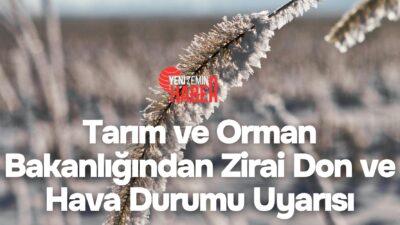 Tarım ve Orman Bakanlığı, 11-15 Nisan tarihleri arasında yaşanacak olumsuz