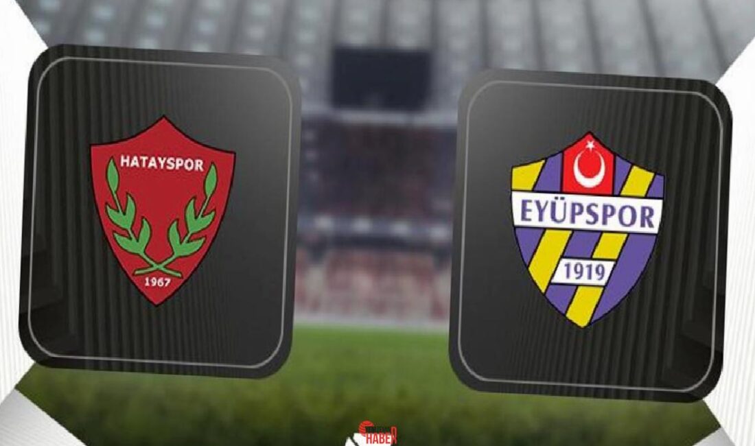Harika Lig'in 30. haftasında Hatayspor ile Eyüpspor karşı karşıya geliyor.