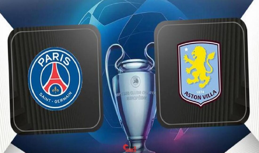 UEFA Şampiyonlar Ligi'nde PSG ile Aston Villa karşı karşıya geliyor.