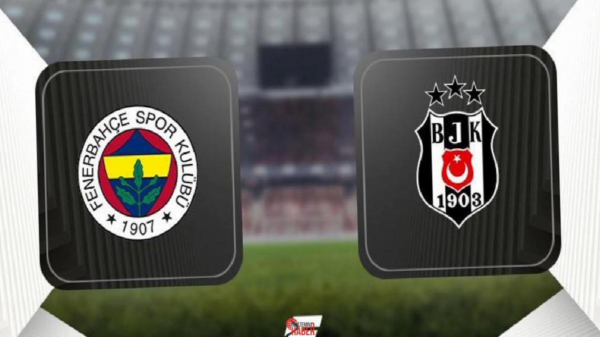 Harika Lig'in 34. haftasında Fenerbahçe alanında Beşiktaş ile karşı karşıya