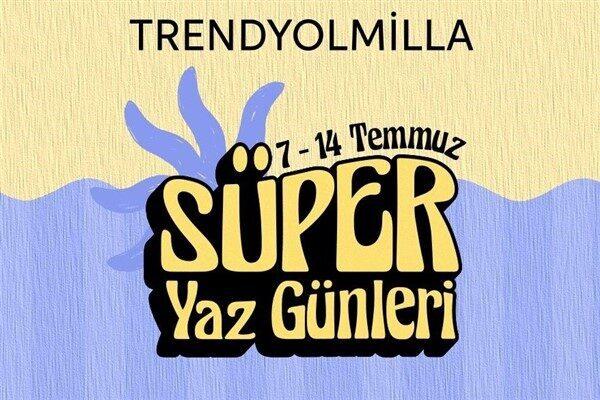 Trendyolmilla’nın yaz mevsimine özel kampanya dönemi Süper Yaz Günleri, 7-14